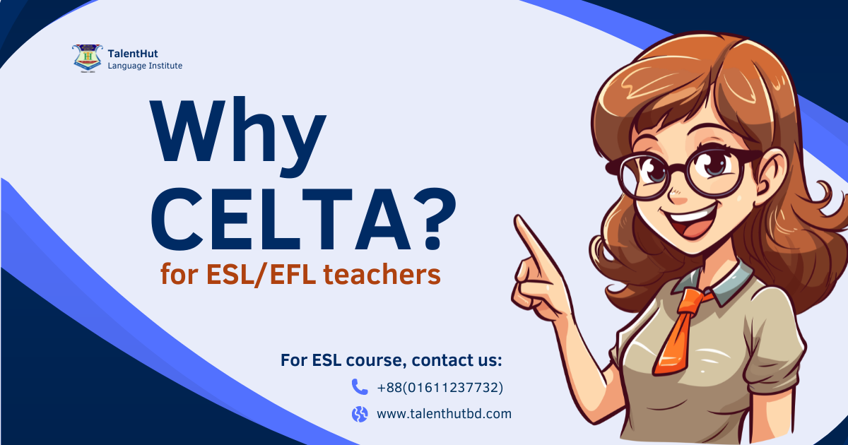 What is CELTA by Cambridge? Why should an ELT Professional take the CELTA Course?