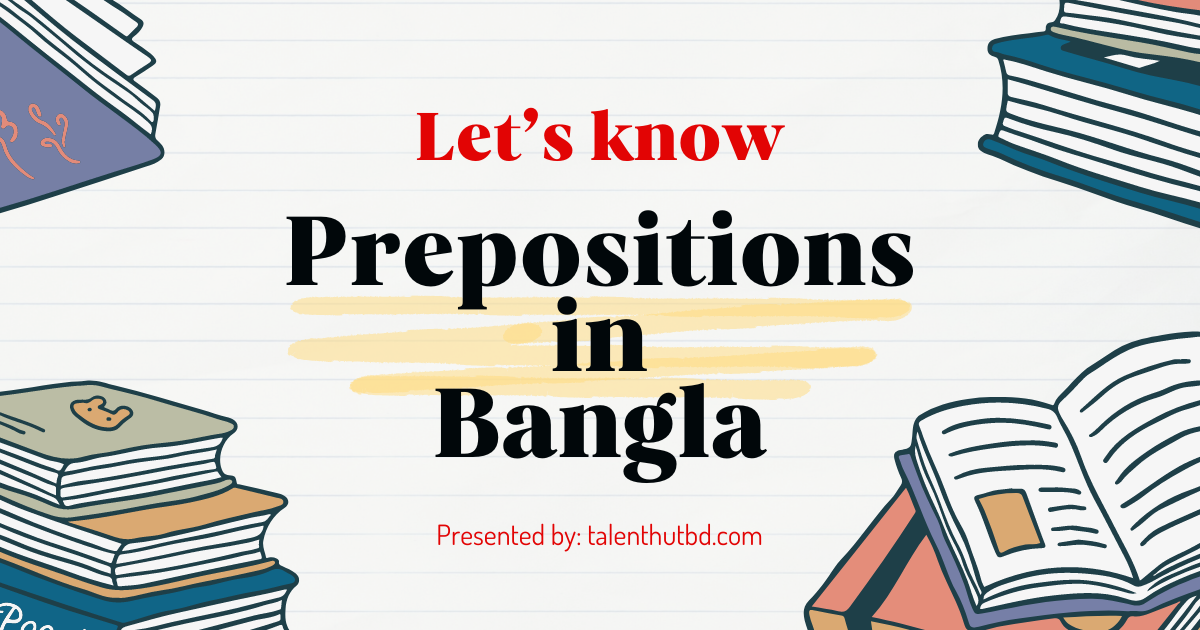 Prepositions and prepositional phrase in Bangla A to Z