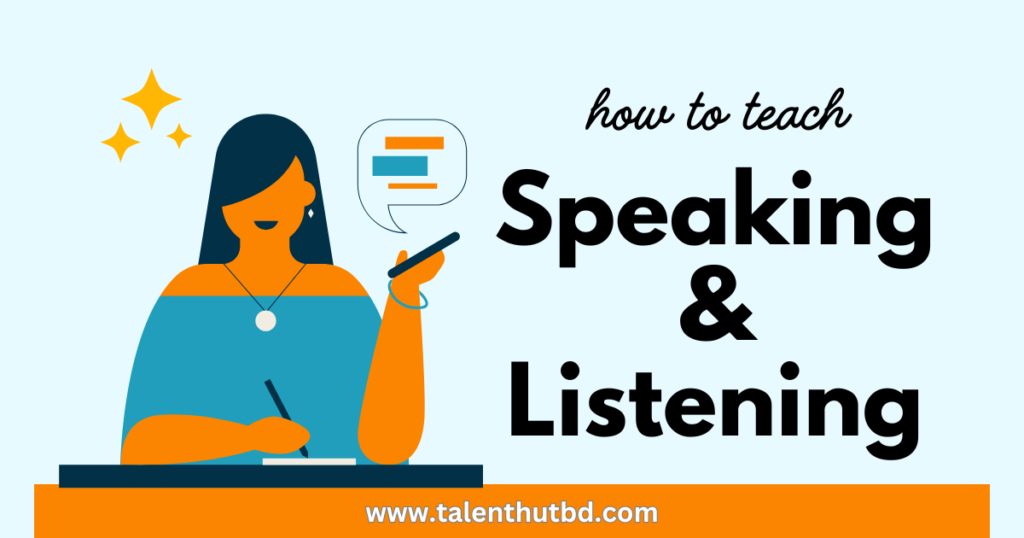 How to teach: Speaking & Listening | TalentHut | Professional Language ...
