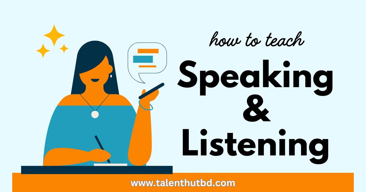 How to teach: Speaking & Listening