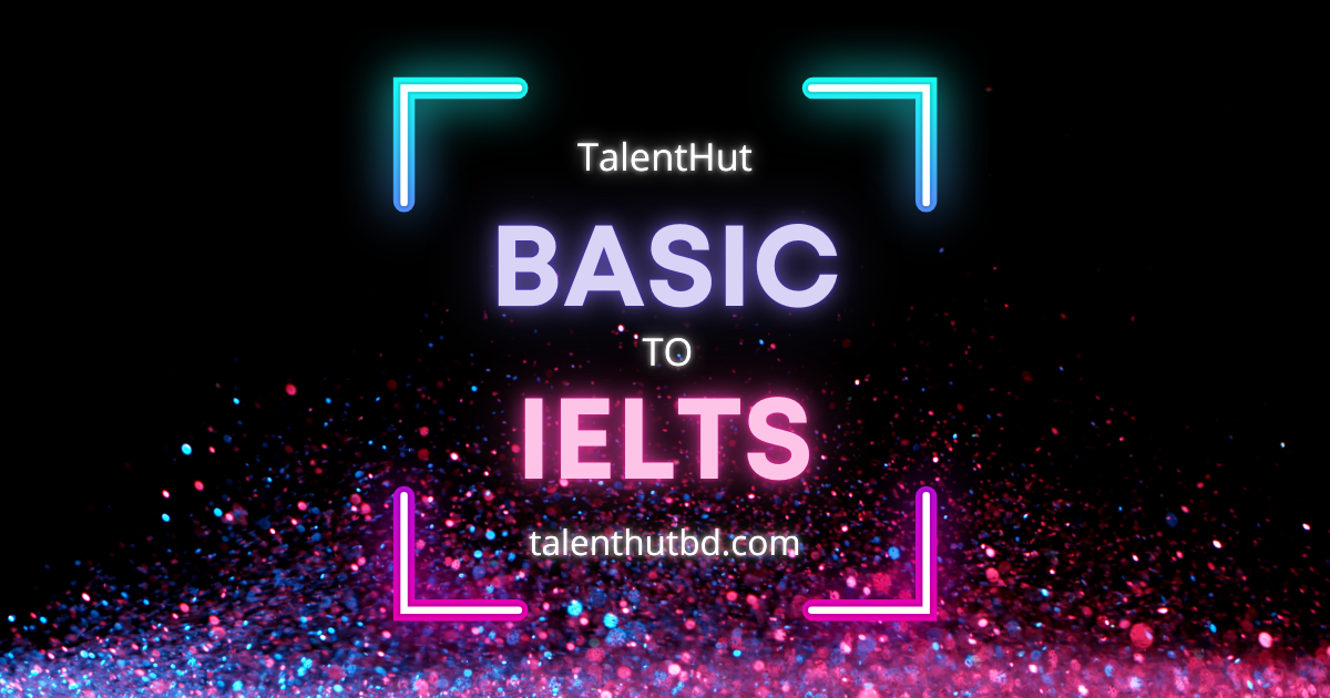 Basic to IELTS Centre in Dhaka: TalentHut Language Insitute