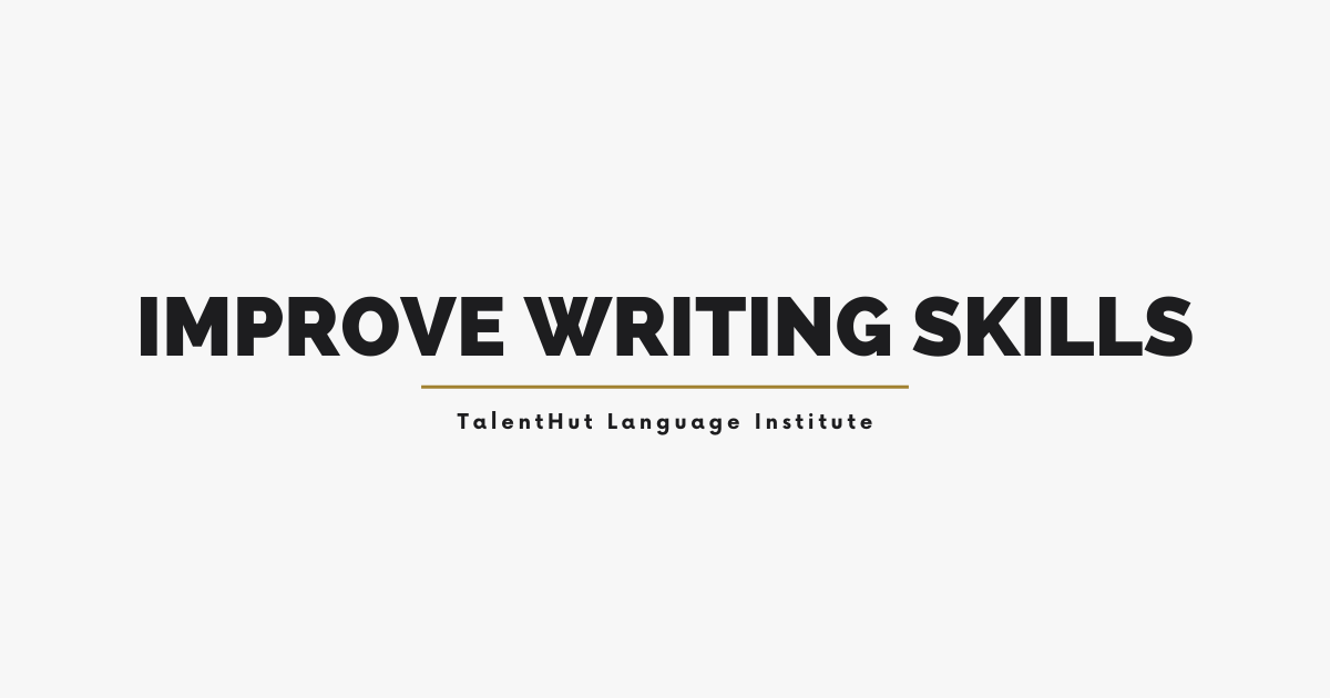 Improve Writing Skills & Types of Writing