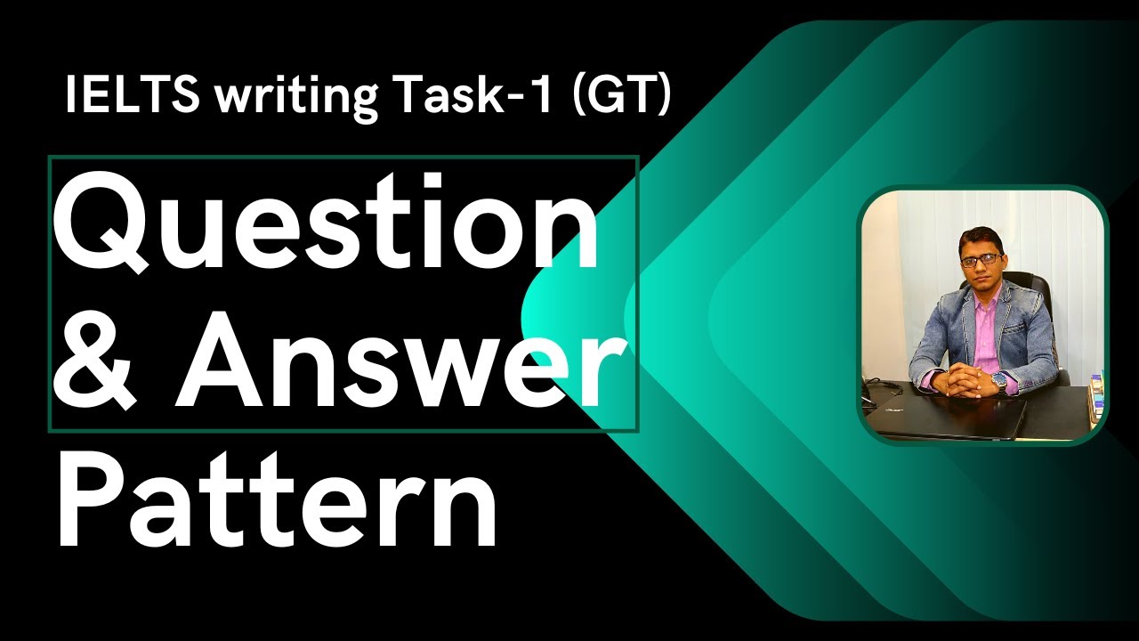 IELTS GT Question & Answer Pattern.